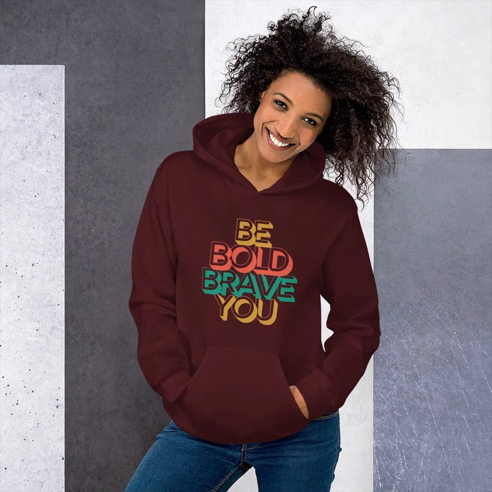 BE BOLD BRAVE YOU Motivational Inspirational Graphic Hoodie for Women