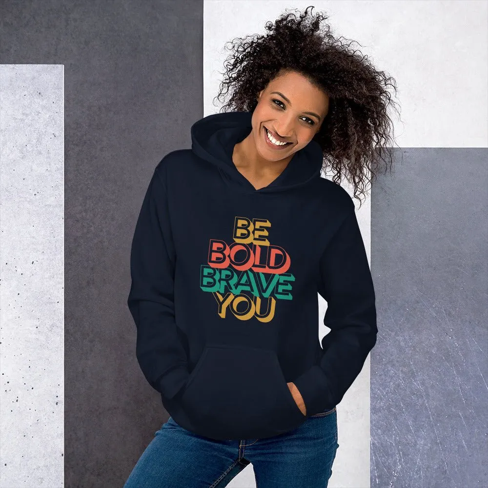BE BOLD BRAVE YOU Motivational Inspirational Graphic Hoodie for Women