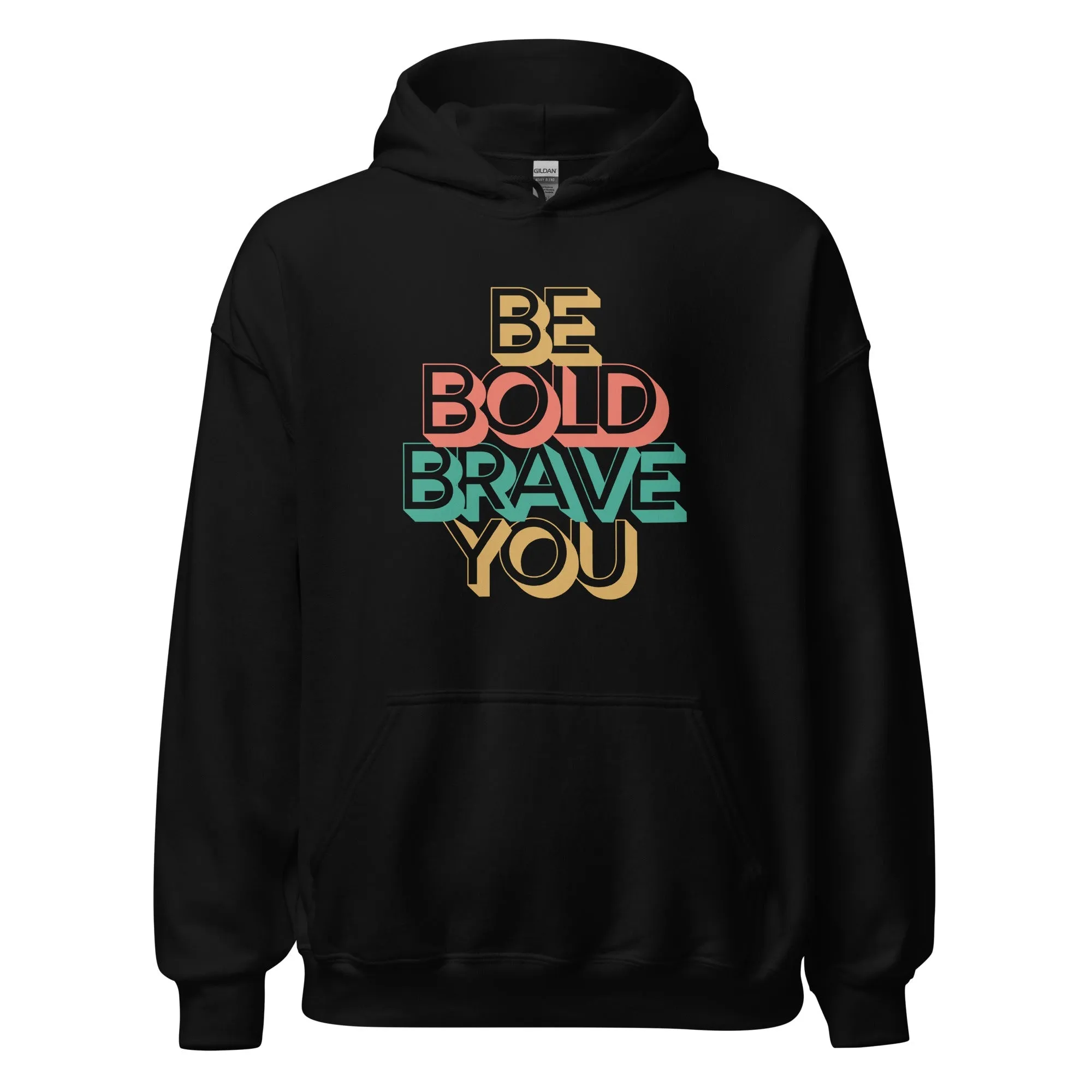 BE BOLD BRAVE YOU Motivational Inspirational Graphic Hoodie for Women