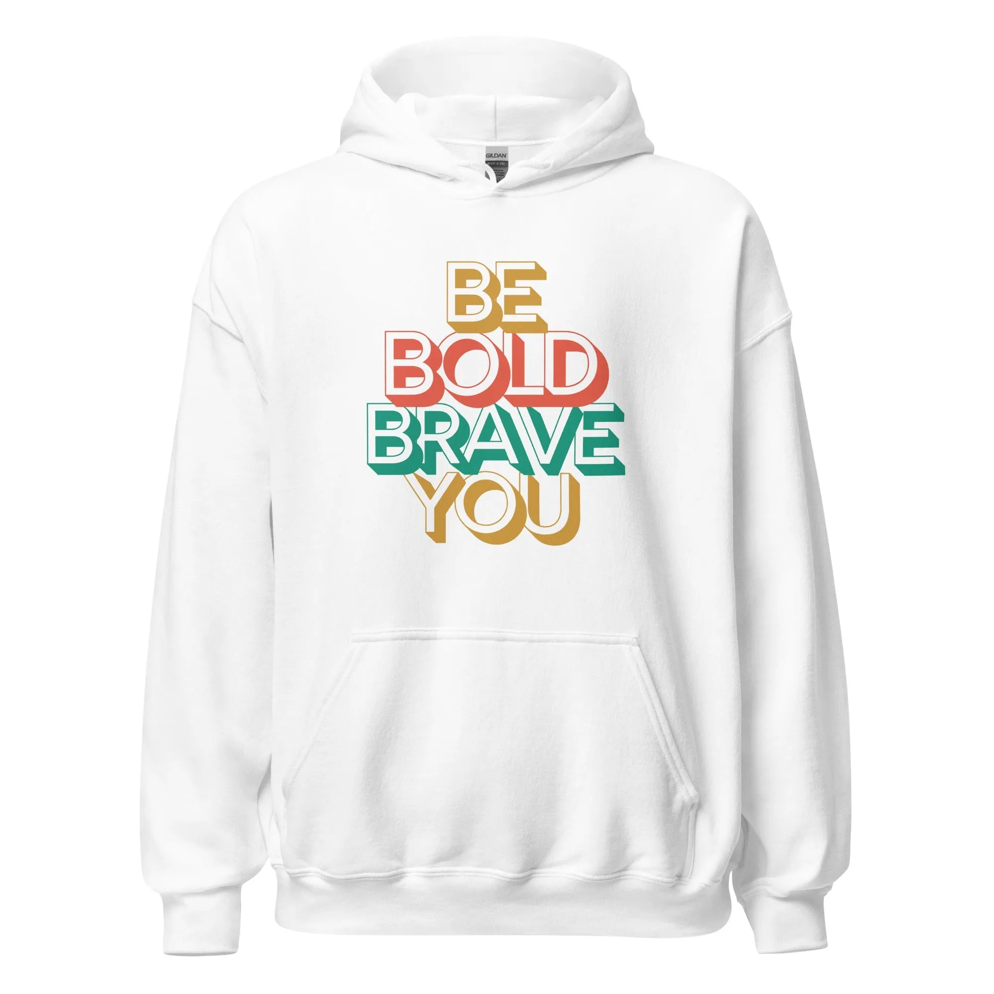 BE BOLD BRAVE YOU Motivational Inspirational Graphic Hoodie for Women
