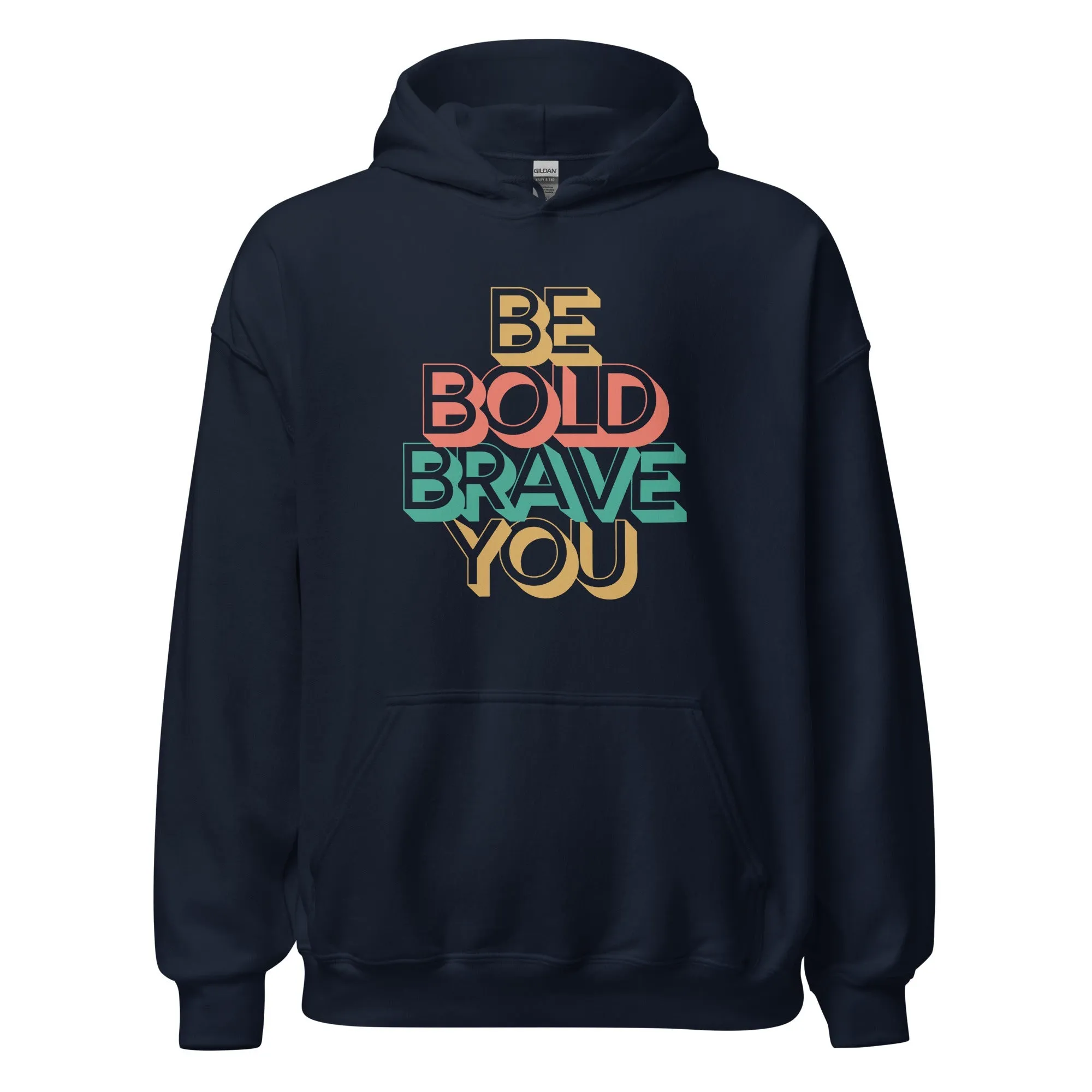 BE BOLD BRAVE YOU Motivational Inspirational Graphic Hoodie for Women