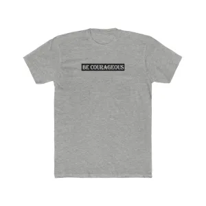 Be Courageous Men's Cotton Crew Tee