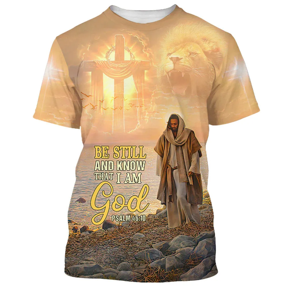 Christianartbag 3D T-Shirt, Be Still And Know That I Am God, Christian T-Shirt, Christian 3D T-Shirt, Unisex T-Shirt.