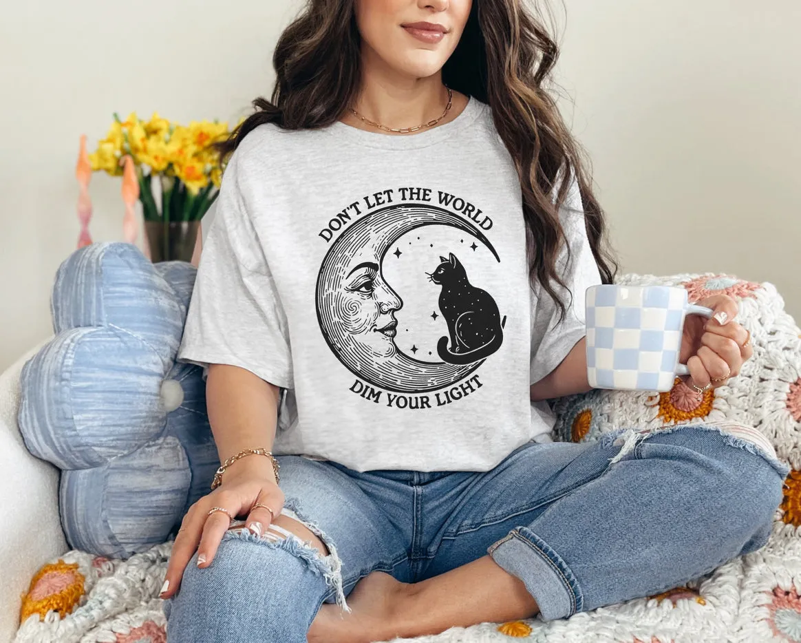 Don’t Let The World Dim Your Light Graphic T-Shirt or Sweatshirt