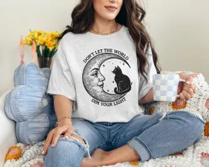Don’t Let The World Dim Your Light Graphic T-Shirt or Sweatshirt