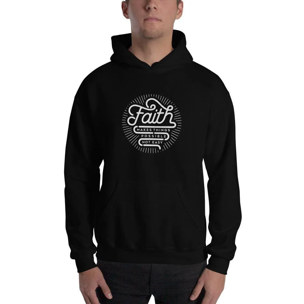Faith Makes Things Possible, Not Easy Christian Hoodie Sweatshirt