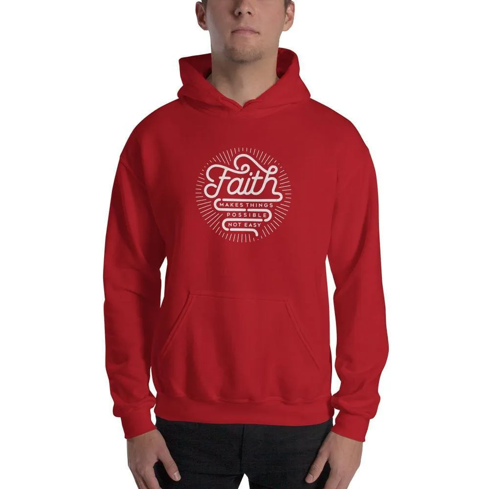 Faith Makes Things Possible, Not Easy Christian Hoodie Sweatshirt