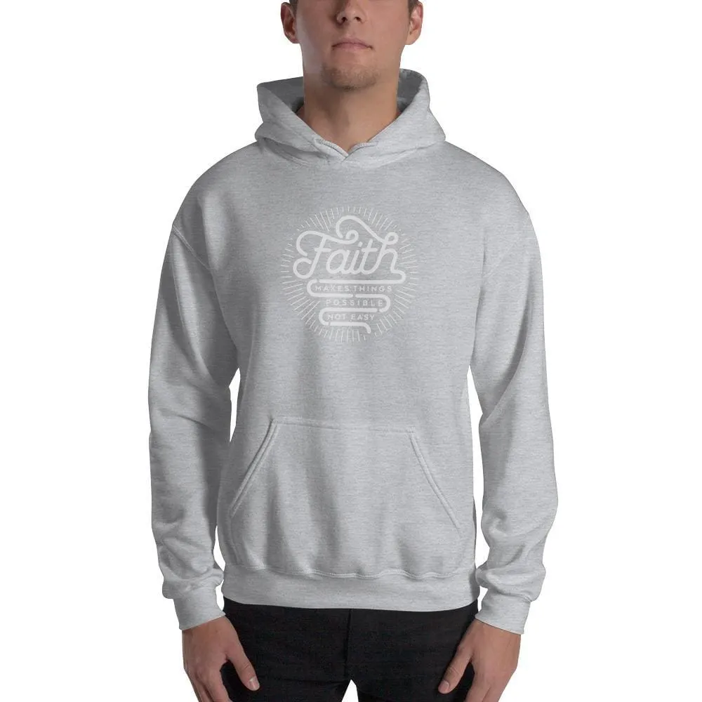 Faith Makes Things Possible, Not Easy Christian Hoodie Sweatshirt