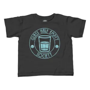 Girl's Glass Half Empty Society T-Shirt - Unisex Fit