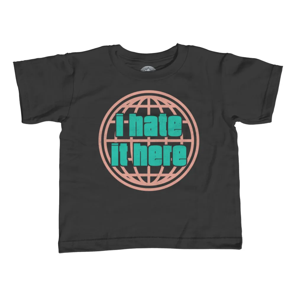 Girl's I Hate It Here T-Shirt - Unisex Fit