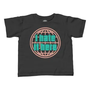 Girl's I Hate It Here T-Shirt - Unisex Fit