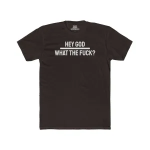 Hey God What The Fuck? - Unisex Cotton Crew Tee