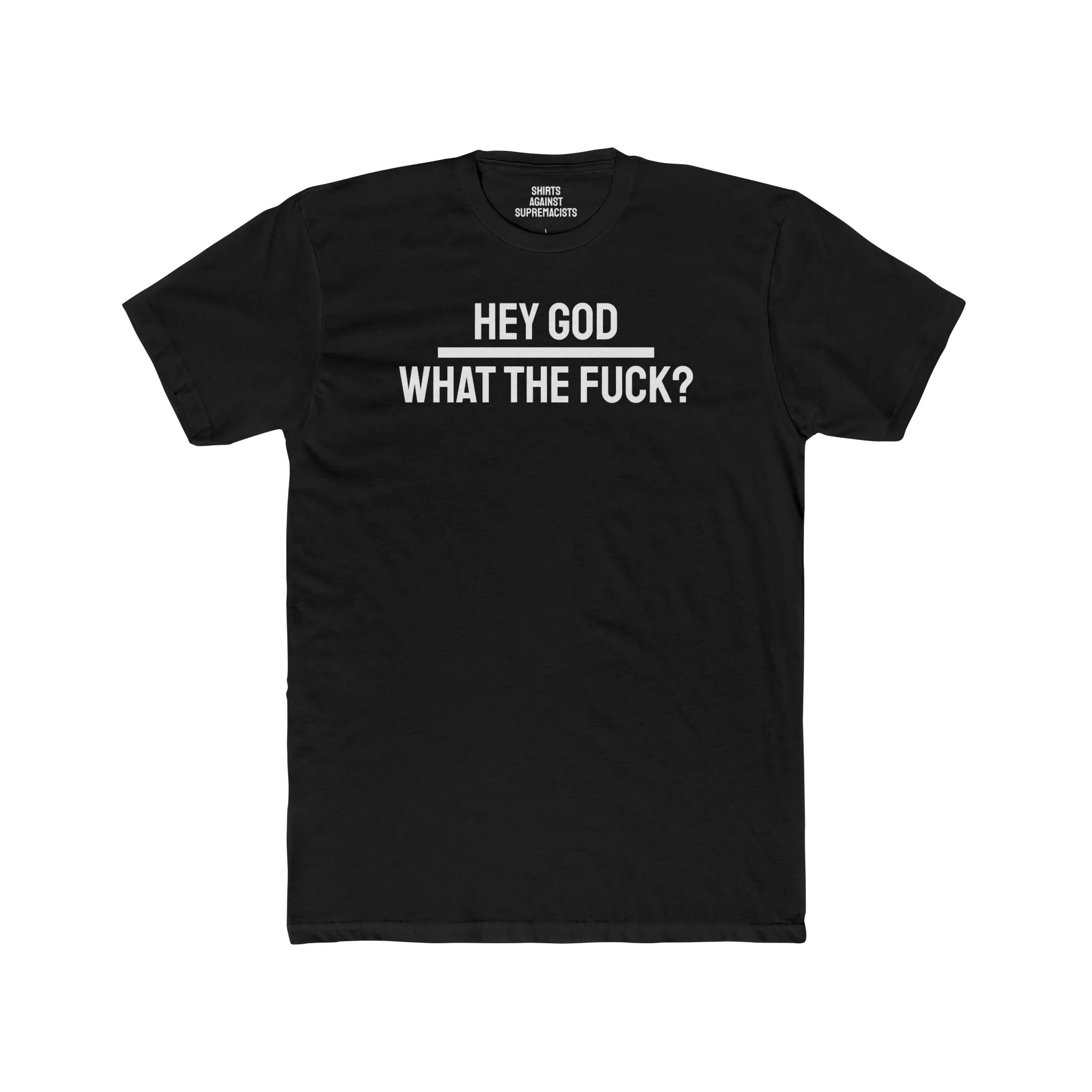 Hey God What The Fuck? - Unisex Cotton Crew Tee