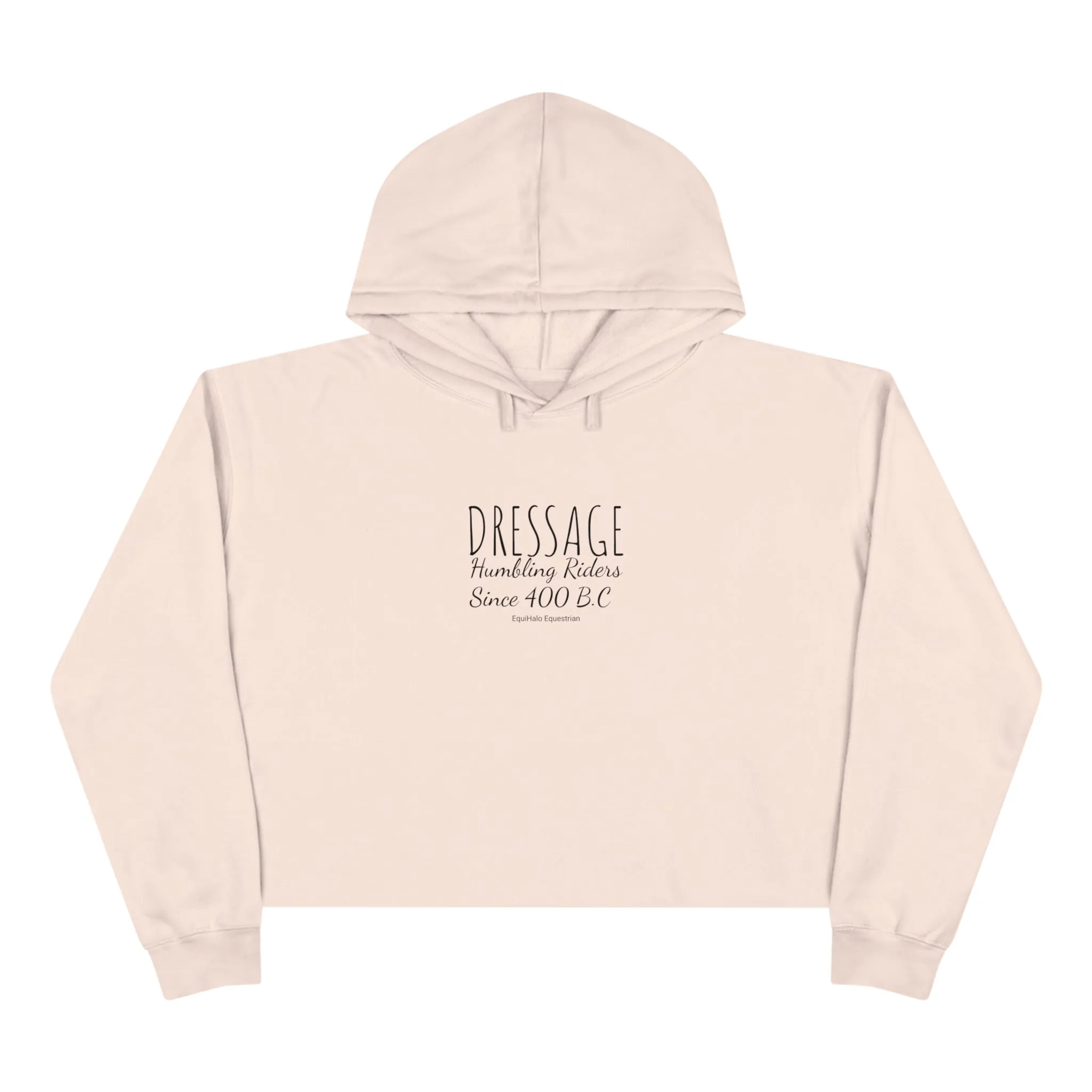 Hoodie - Dressage Humbling Riders Since 400 BC - (Cropped)