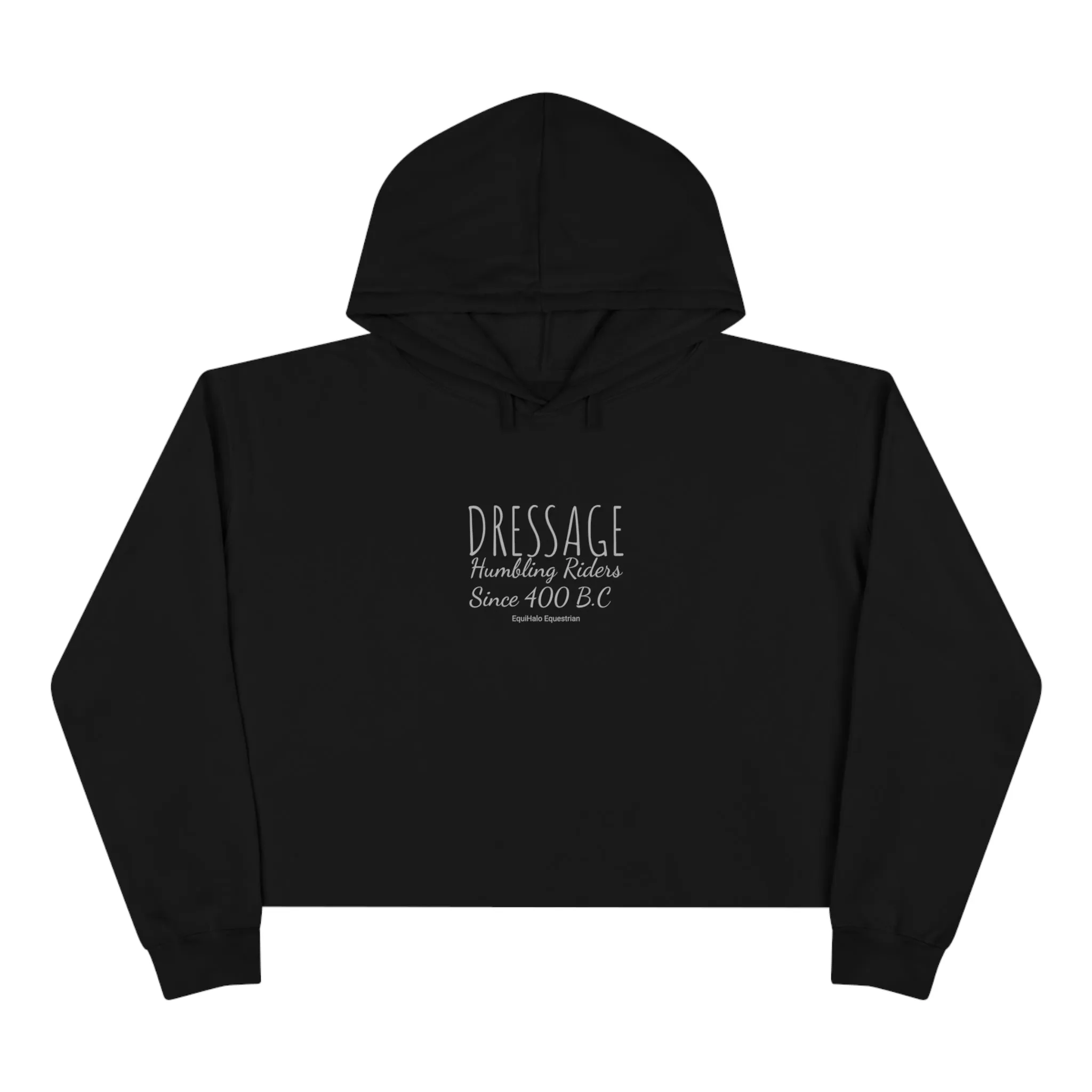 Hoodie - Dressage Humbling Riders Since 400 BC - (Cropped)
