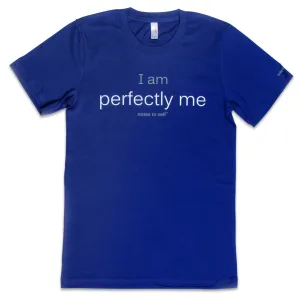 I am perfectly me™ blue t-shirt with white and grey words