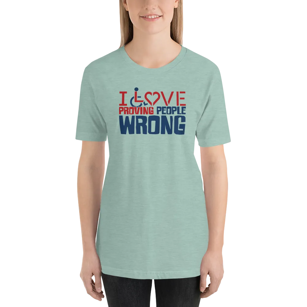 I Love Proving People Wrong (Unisex Light Color Shirts)