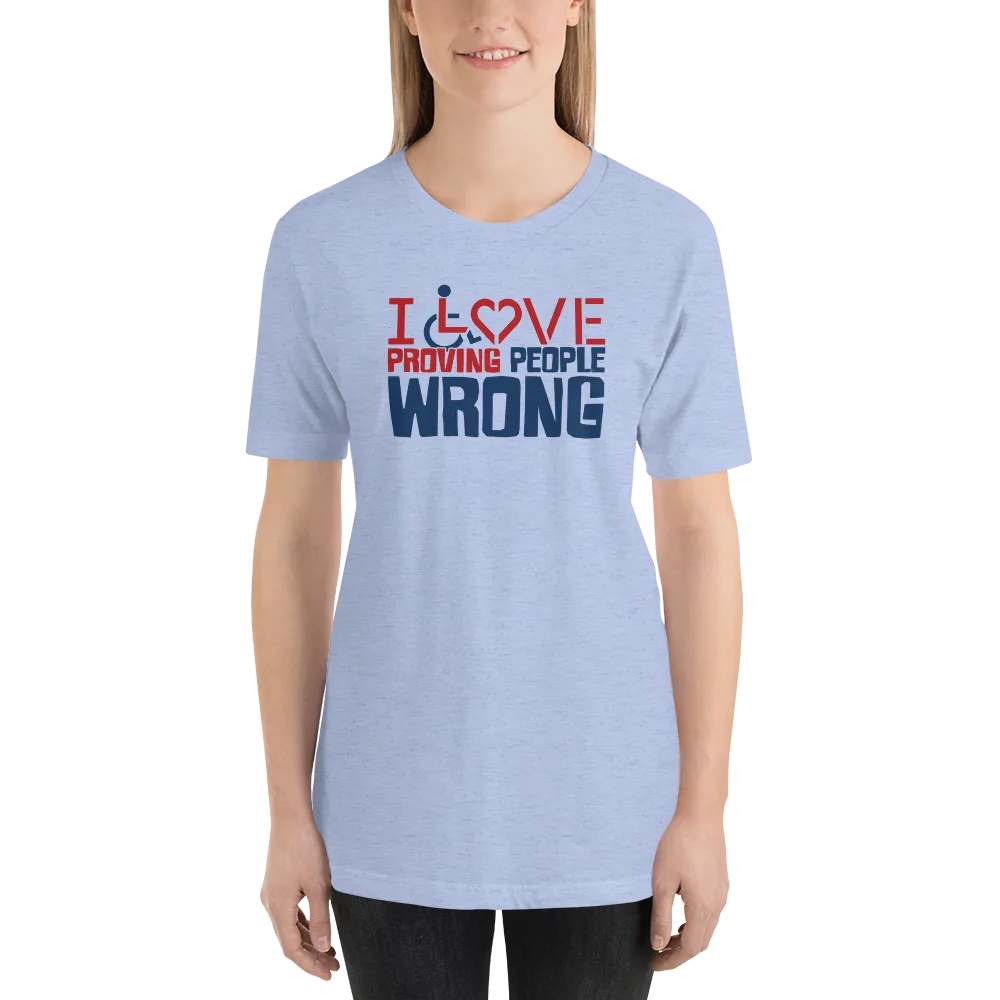 I Love Proving People Wrong (Unisex Light Color Shirts)