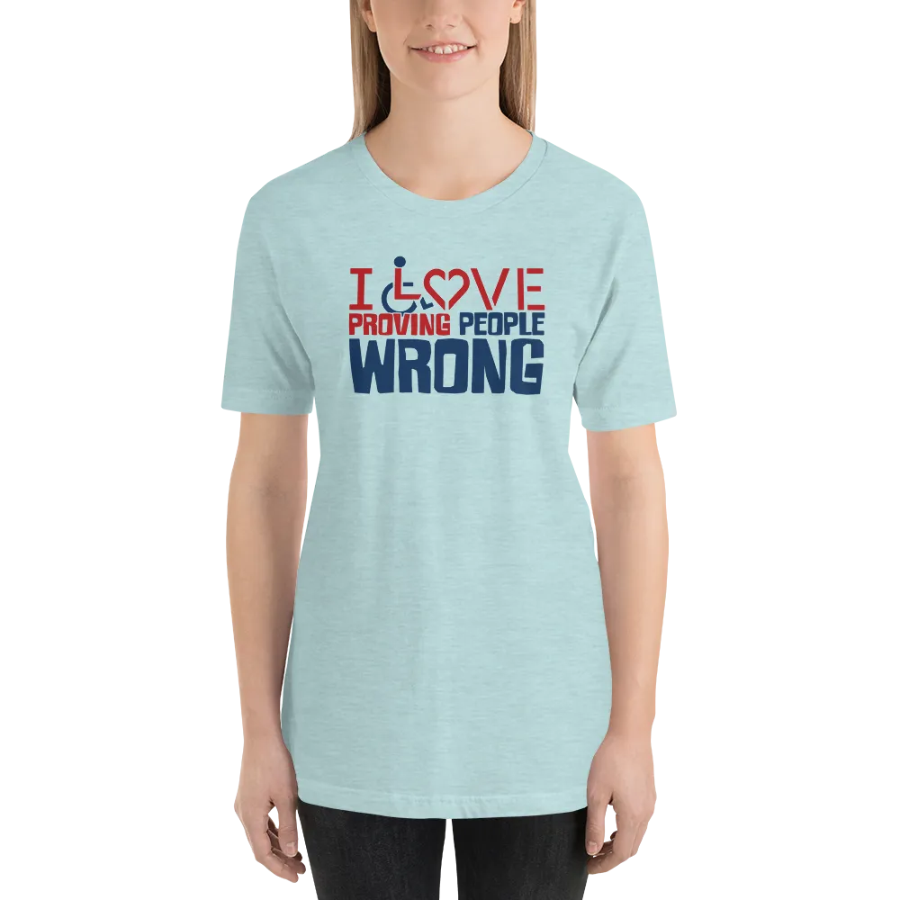 I Love Proving People Wrong (Unisex Light Color Shirts)