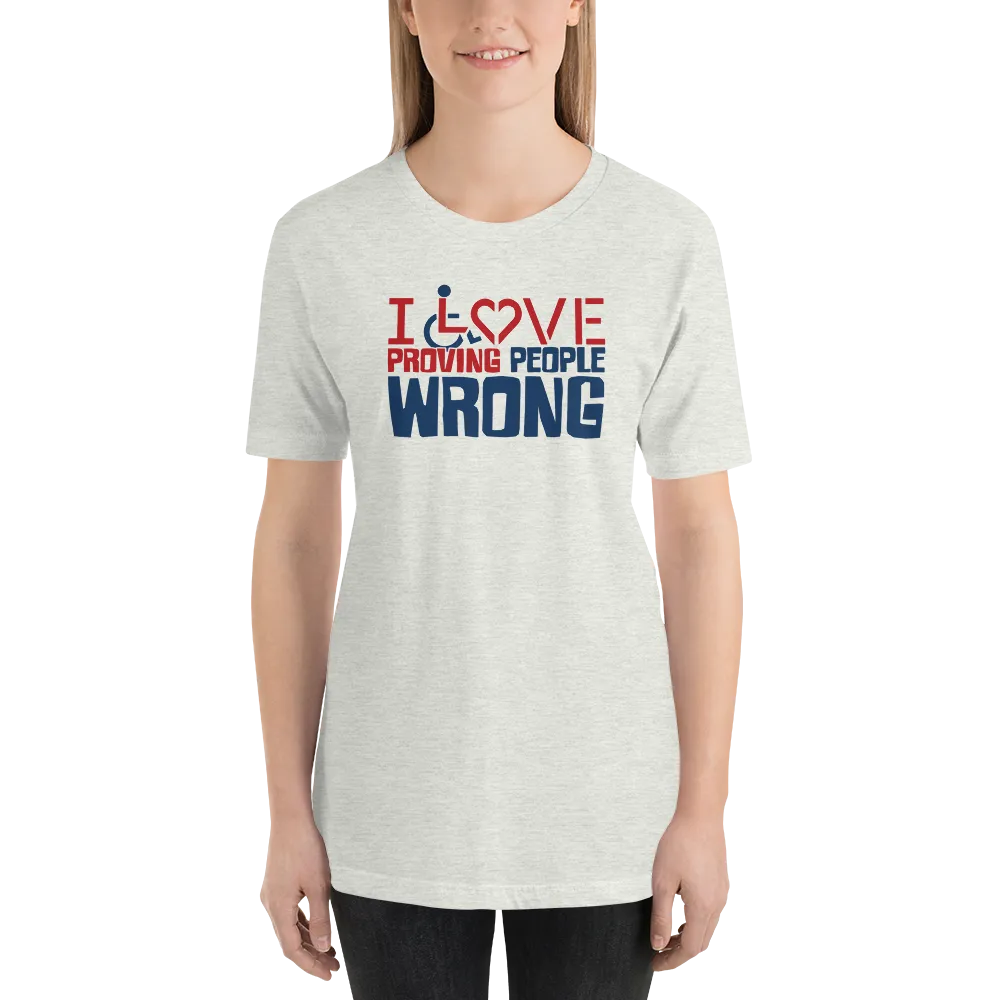I Love Proving People Wrong (Unisex Light Color Shirts)