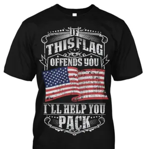 If This Flag Offends You I'll Help You Pack Shirt