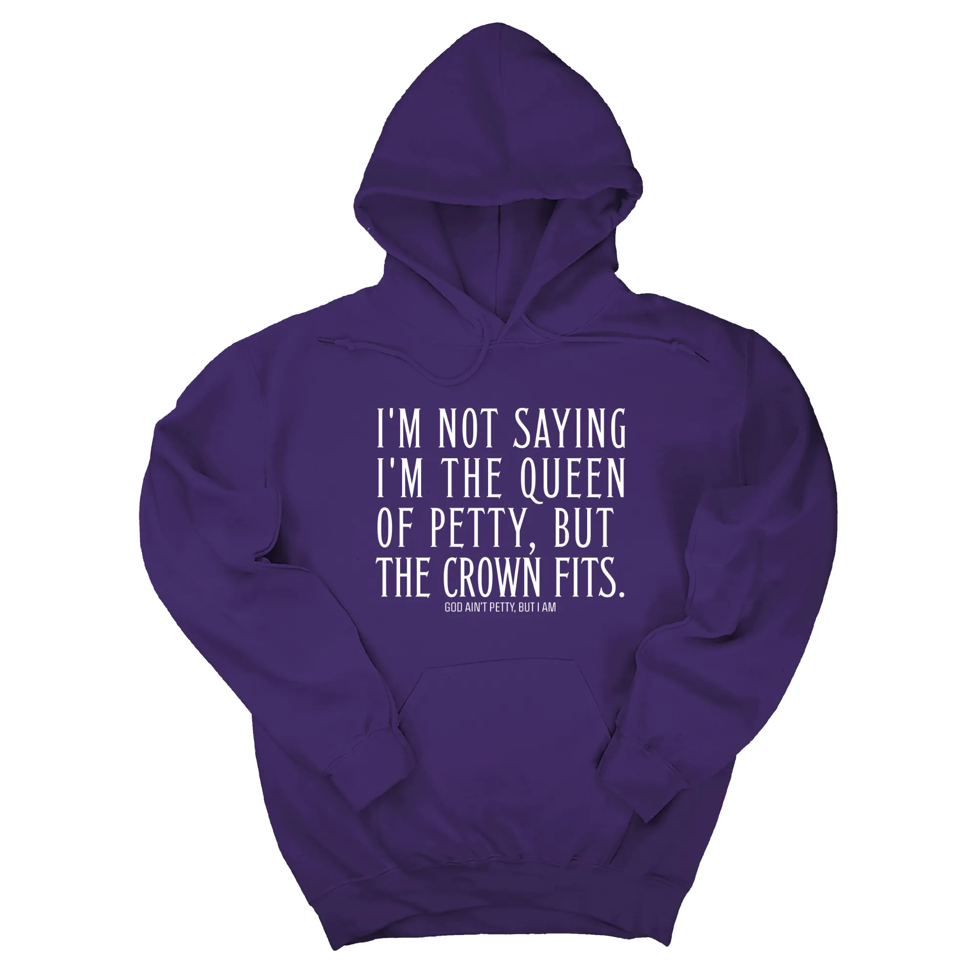 I'm Not Saying I'm the Queen of Petty, But the Crown Fits Unisex Hoodie