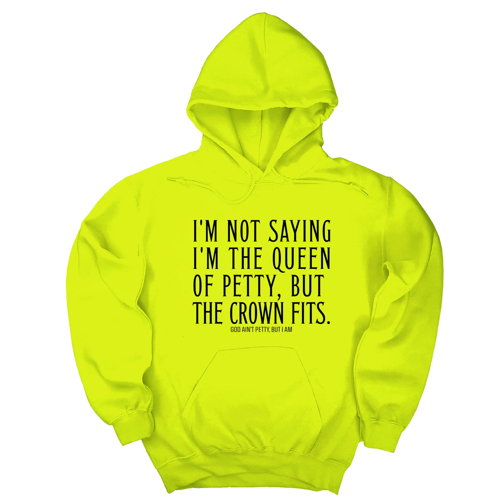 I'm Not Saying I'm the Queen of Petty, But the Crown Fits Unisex Hoodie