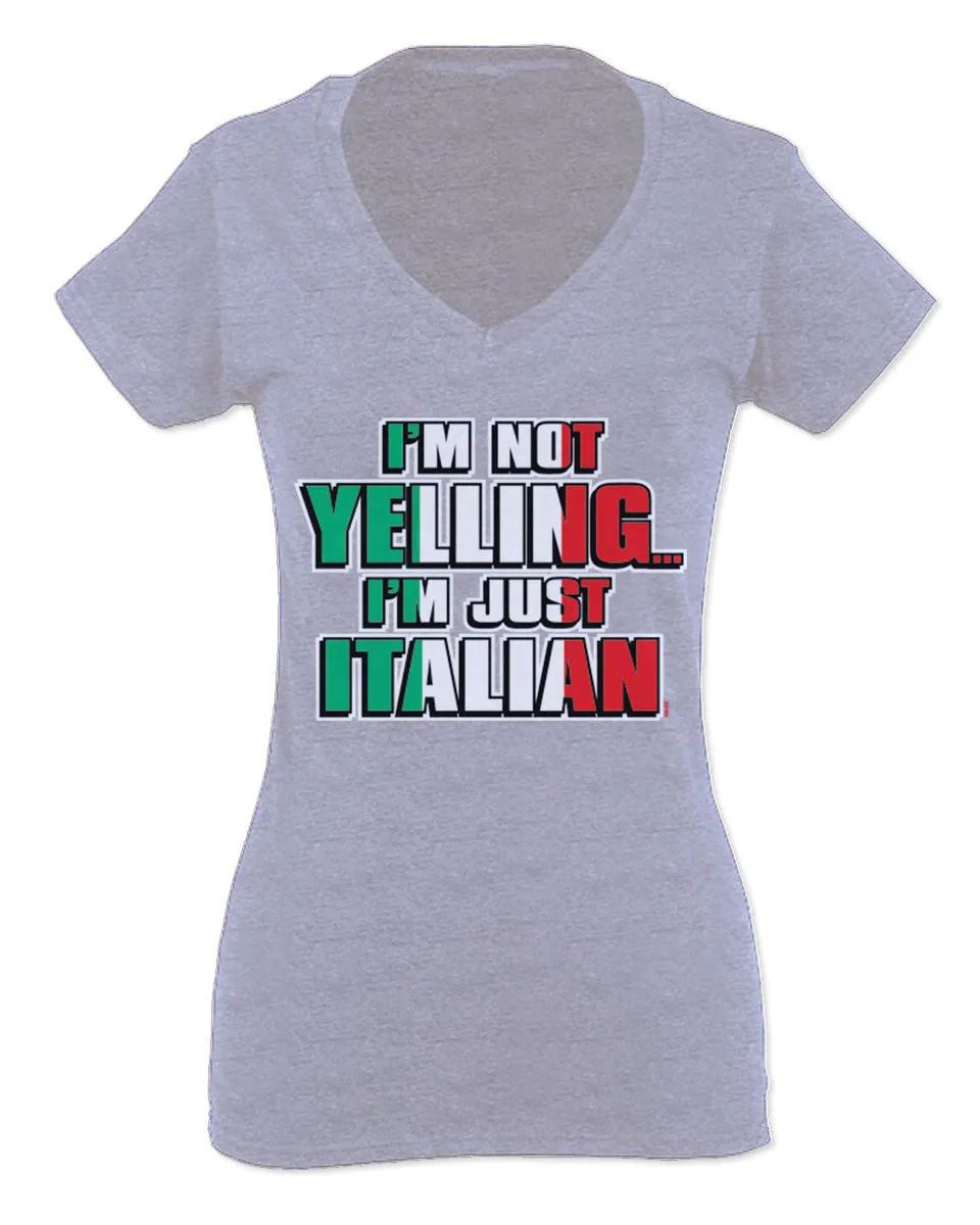 I'm NOT Yelling I'm JUST Italian Italy Flag Italian Funny For Women V neck fitted T Shirt