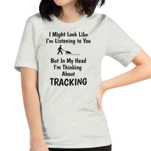 I'm Thinking About Tracking T-Shirts - Light