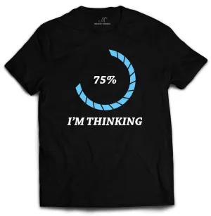 Im Thinking T Shirt Gifts For Techies   by Market Trendz