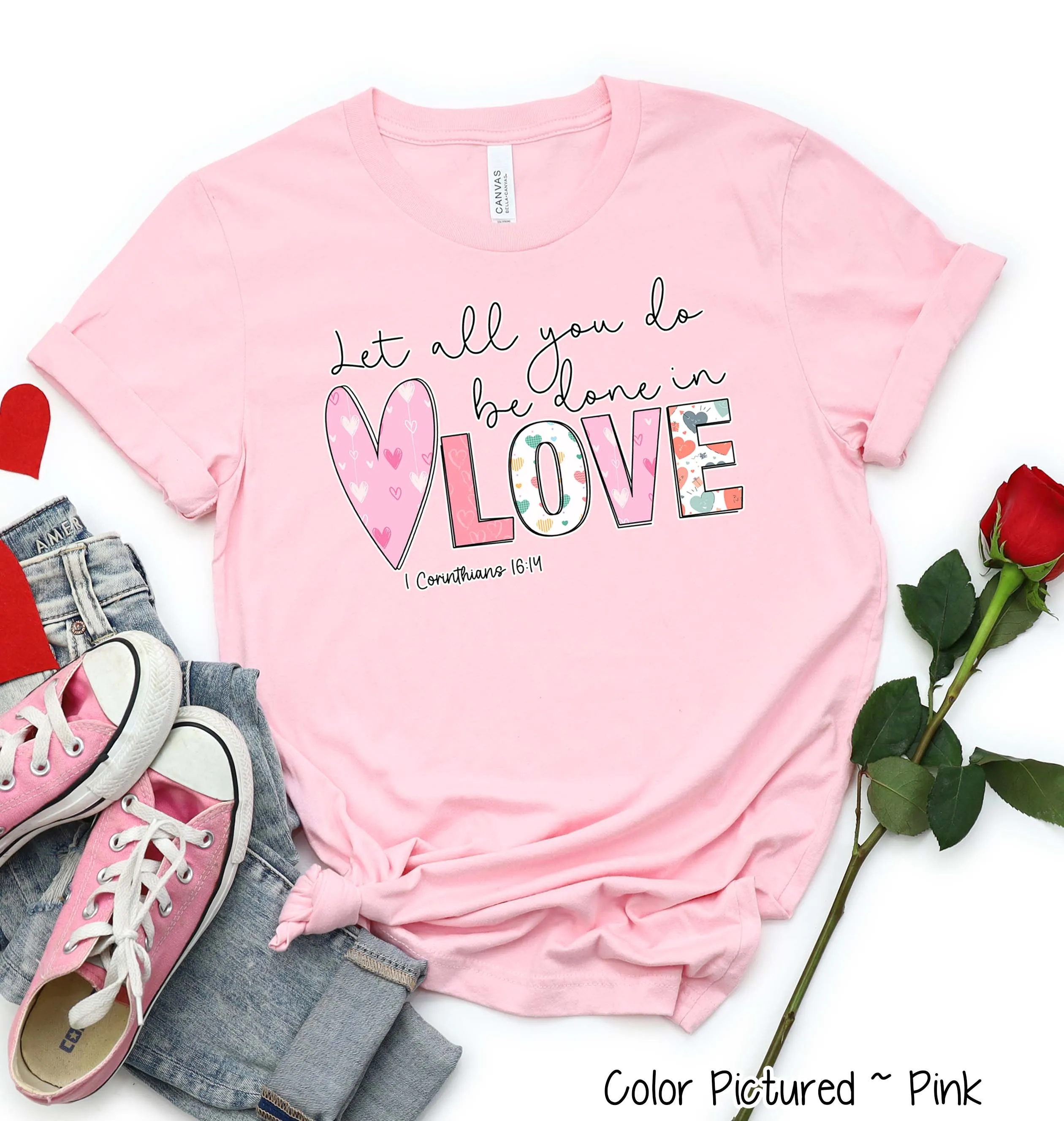 Let All You Do Be Done in Love Valentine Tee or Sweatshirt