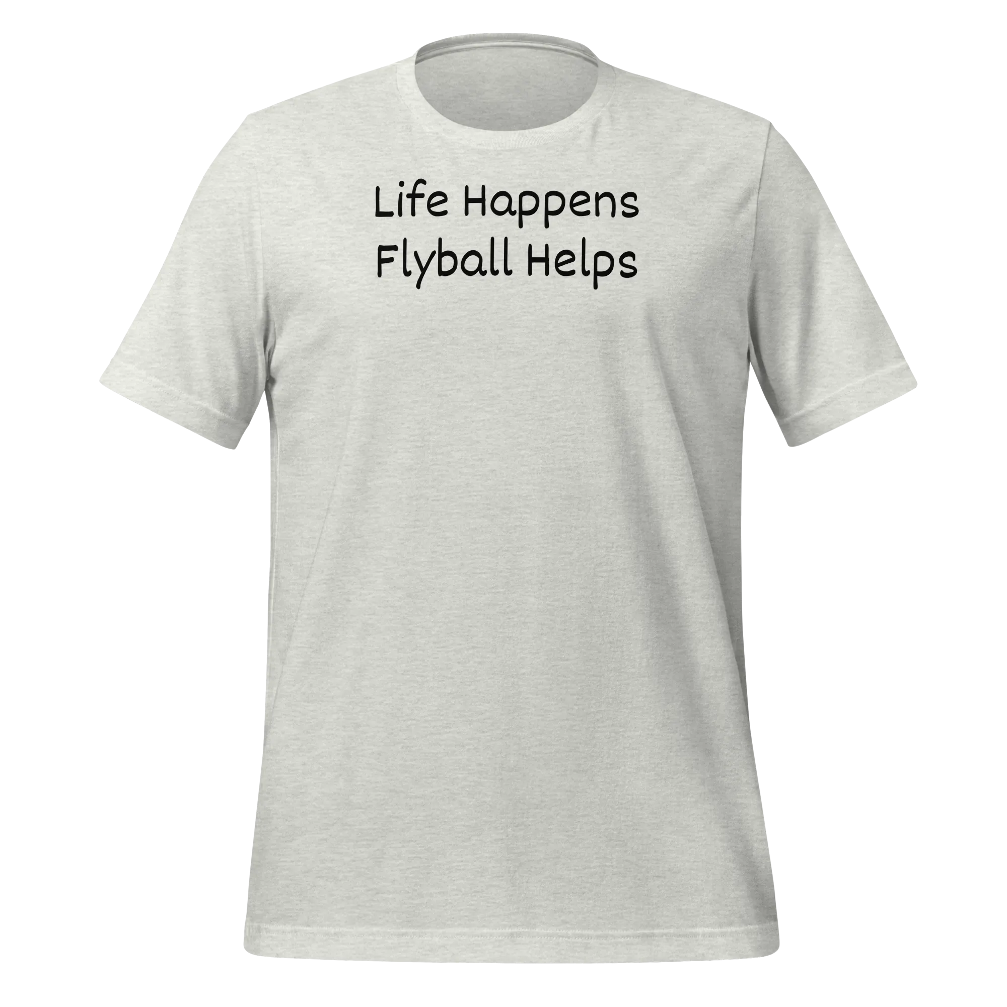 Life Happens, Flyball Helps T-Shirts - Light