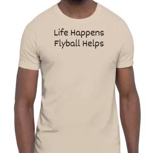 Life Happens, Flyball Helps T-Shirts - Light