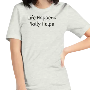 Life Happens, Rally Helps T-Shirts - Light