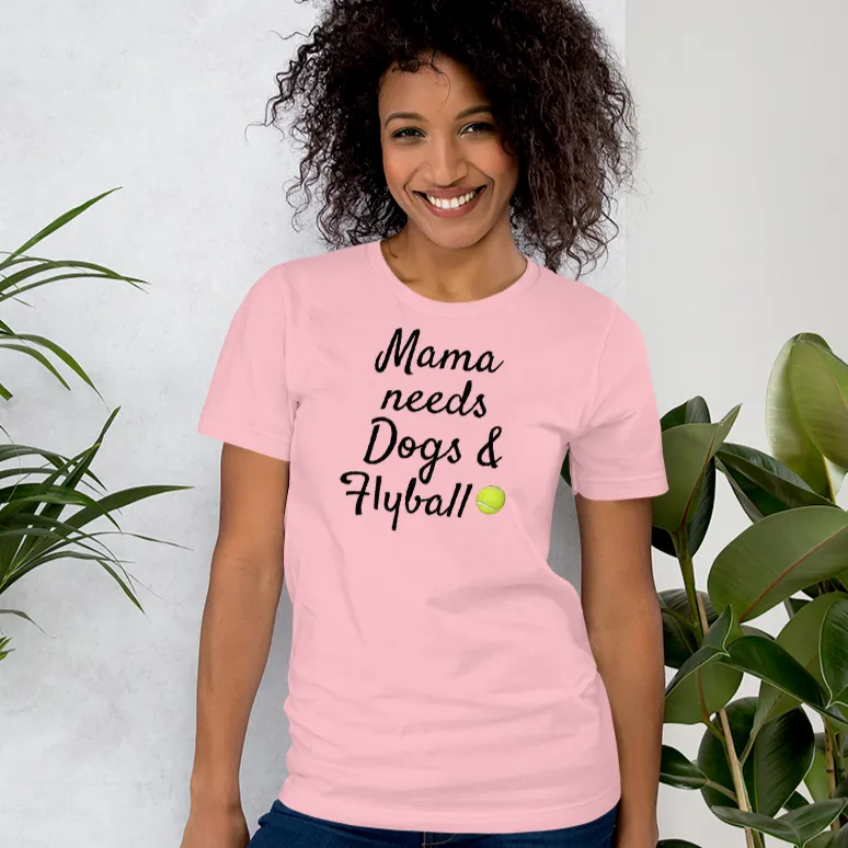 Mama Needs Dogs & Flyball T-Shirts - Light