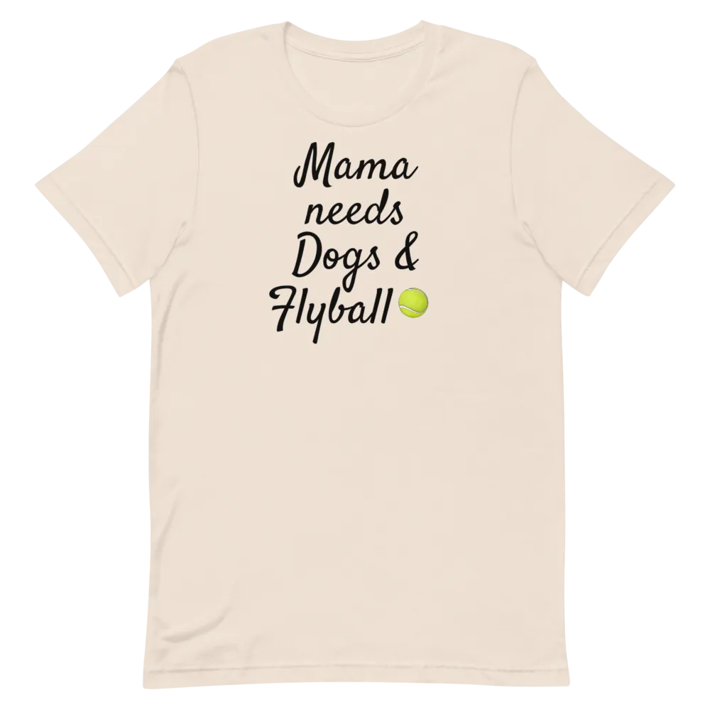 Mama Needs Dogs & Flyball T-Shirts - Light