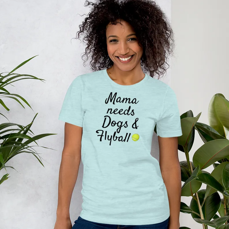 Mama Needs Dogs & Flyball T-Shirts - Light
