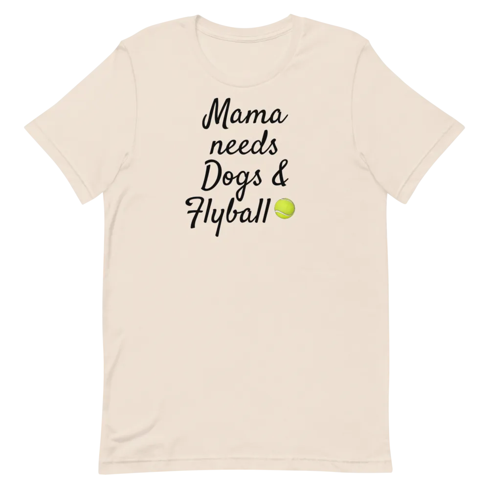 Mama Needs Dogs & Flyball T-Shirts - Light