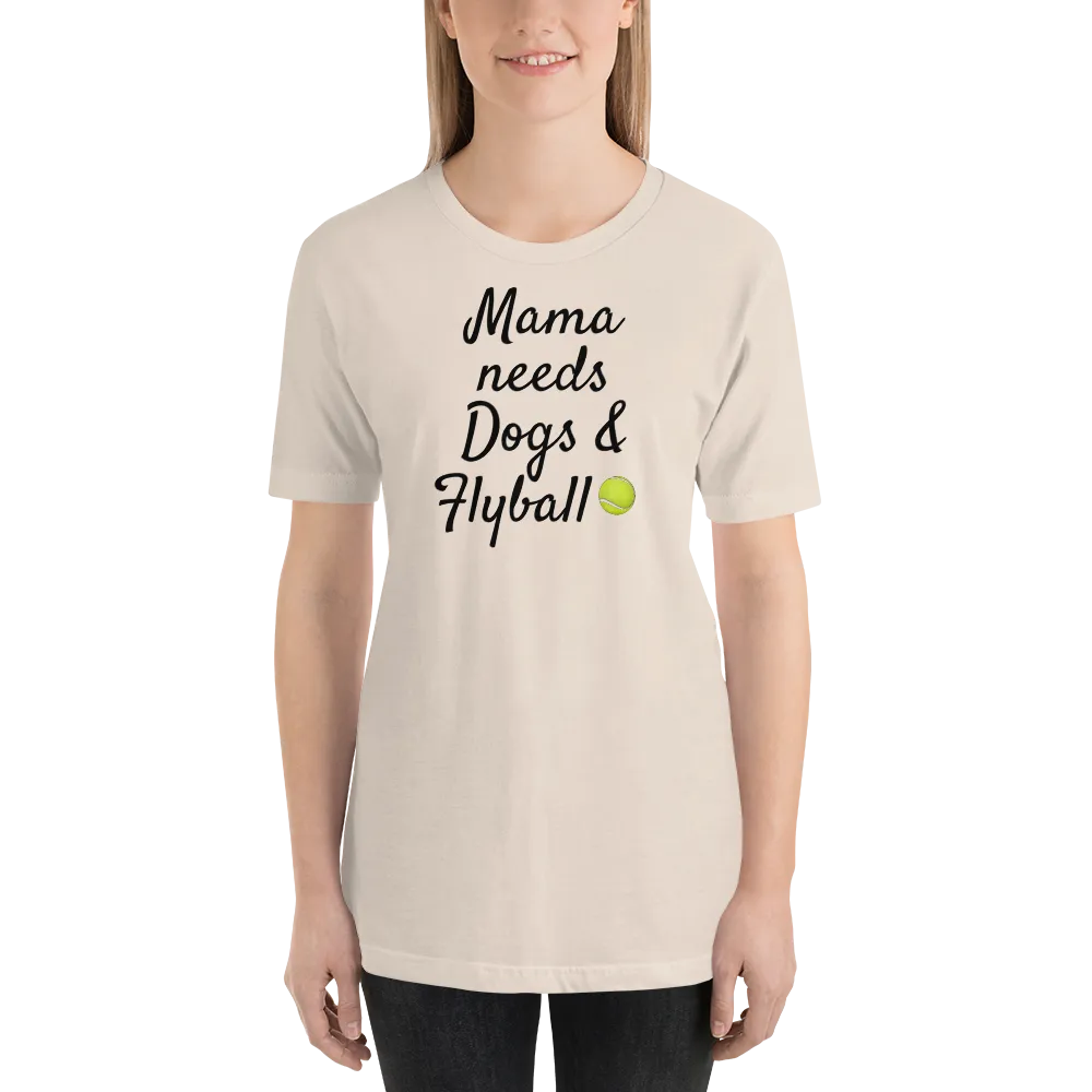 Mama Needs Dogs & Flyball T-Shirts - Light