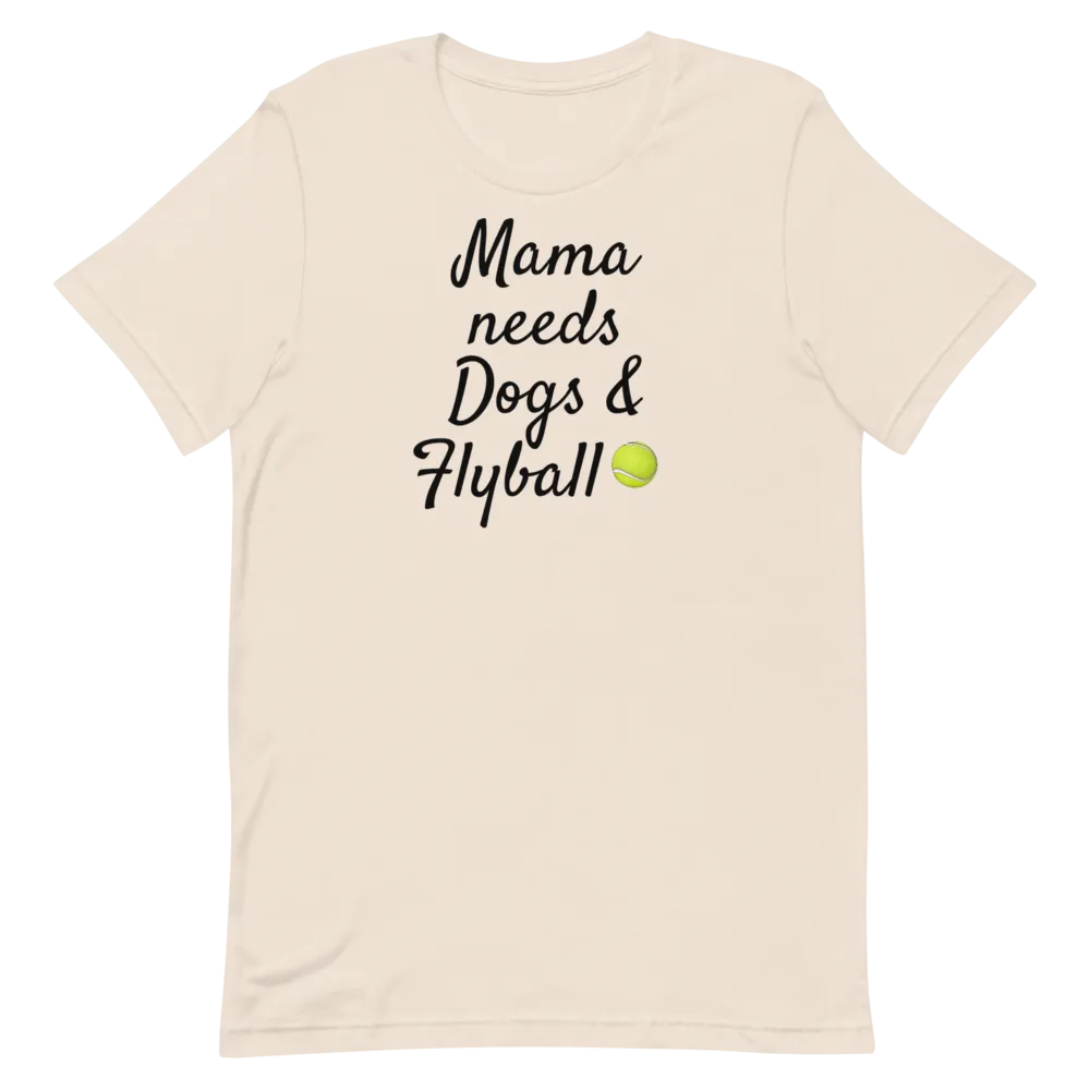 Mama Needs Dogs & Flyball T-Shirts - Light