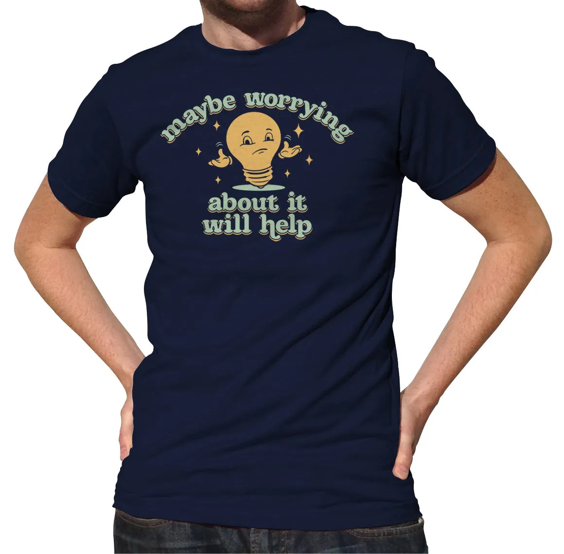 Men's Maybe Worrying About It Will Help Anxiety T-Shirt