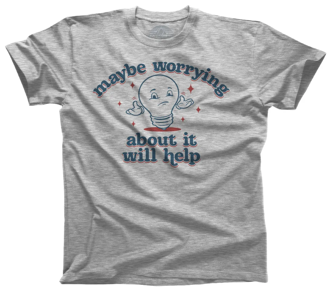 Men's Maybe Worrying About It Will Help Anxiety T-Shirt