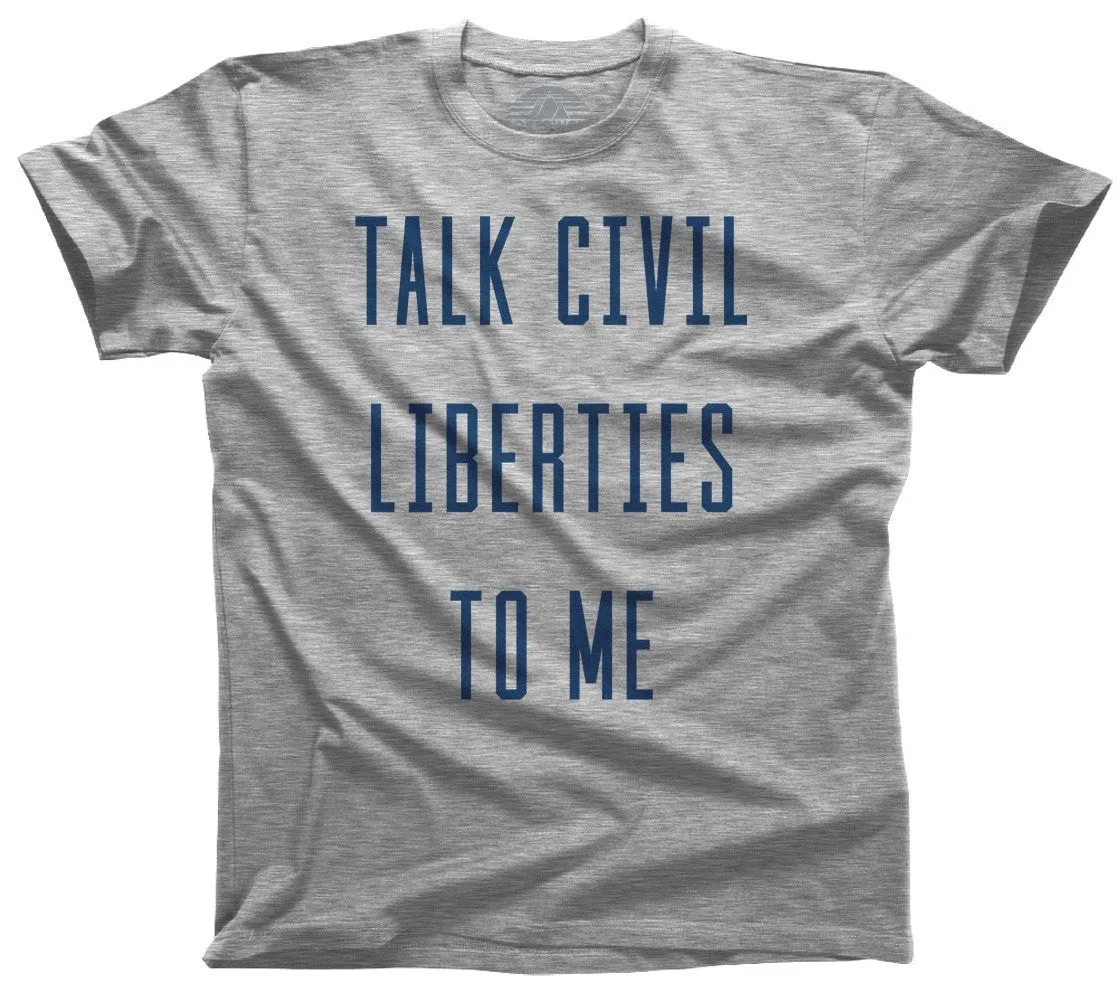 Men's Talk Civil Liberties to Me T-Shirt Anti Trump Shirt