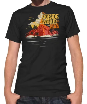 Men's The Outside World is Lava T-Shirt