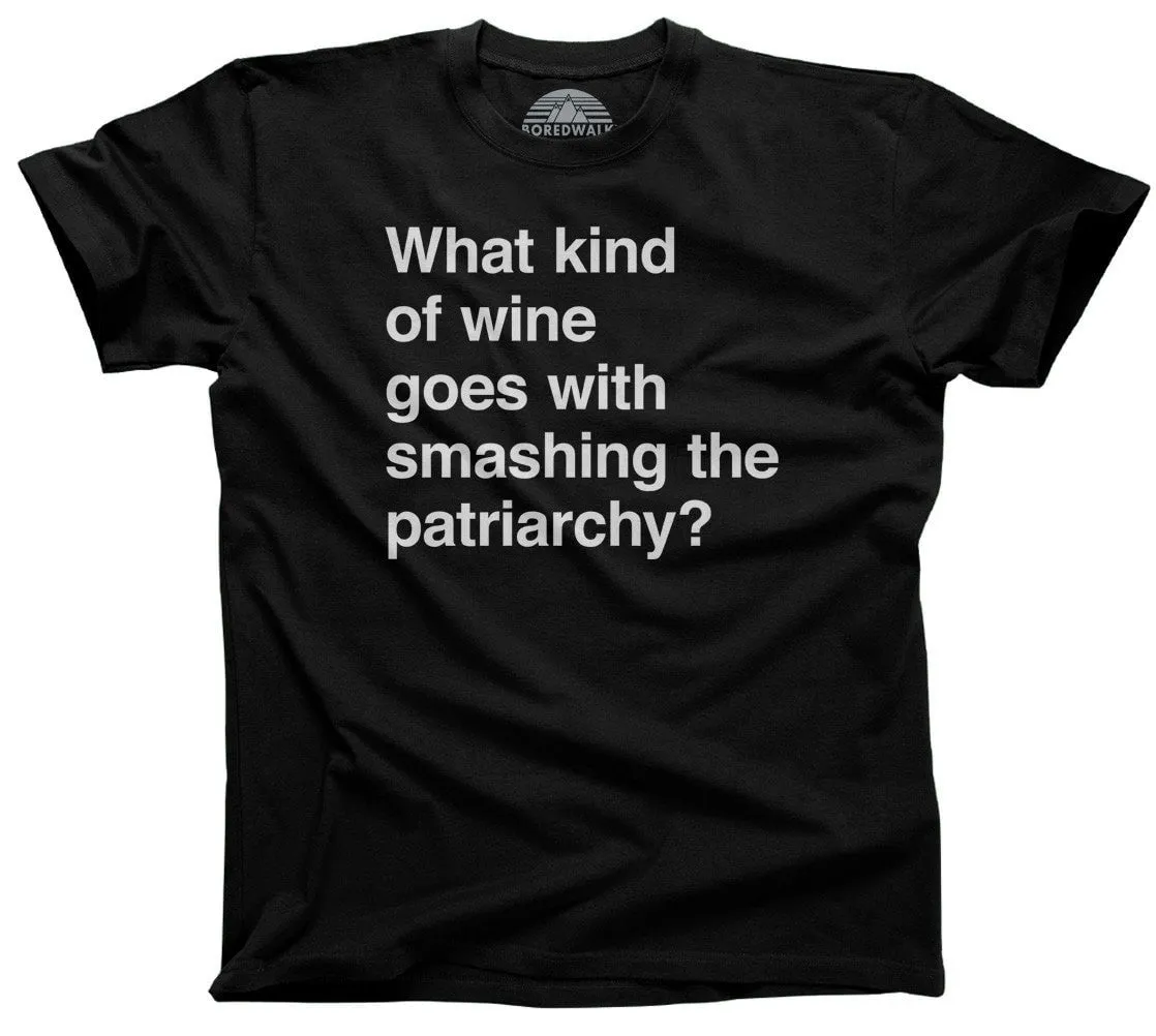 Men's What Kind of Wine Goes with Smashing the Patriarchy? T-Shirt Funny Feminist Shirt
