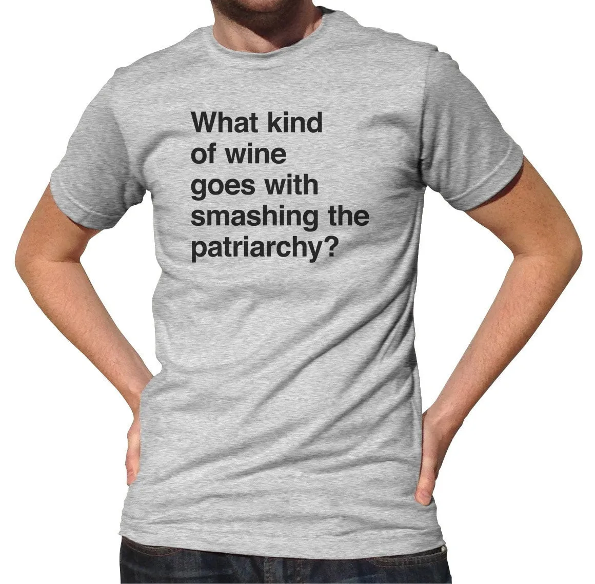Men's What Kind of Wine Goes with Smashing the Patriarchy? T-Shirt Funny Feminist Shirt