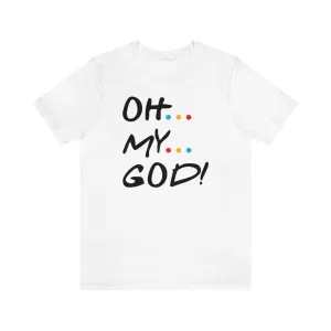 OH MY GOD-Unisex Jersey Short Sleeve Tee
