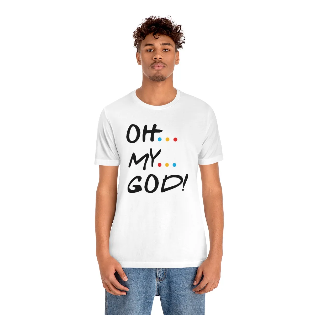 OH MY GOD-Unisex Jersey Short Sleeve Tee