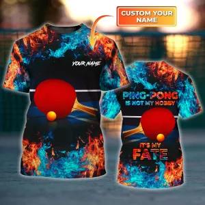 Ping-Pong Is Not My Hobby It's My Fate Custom Name 3D TShirt Gift For Ping-Pong Players