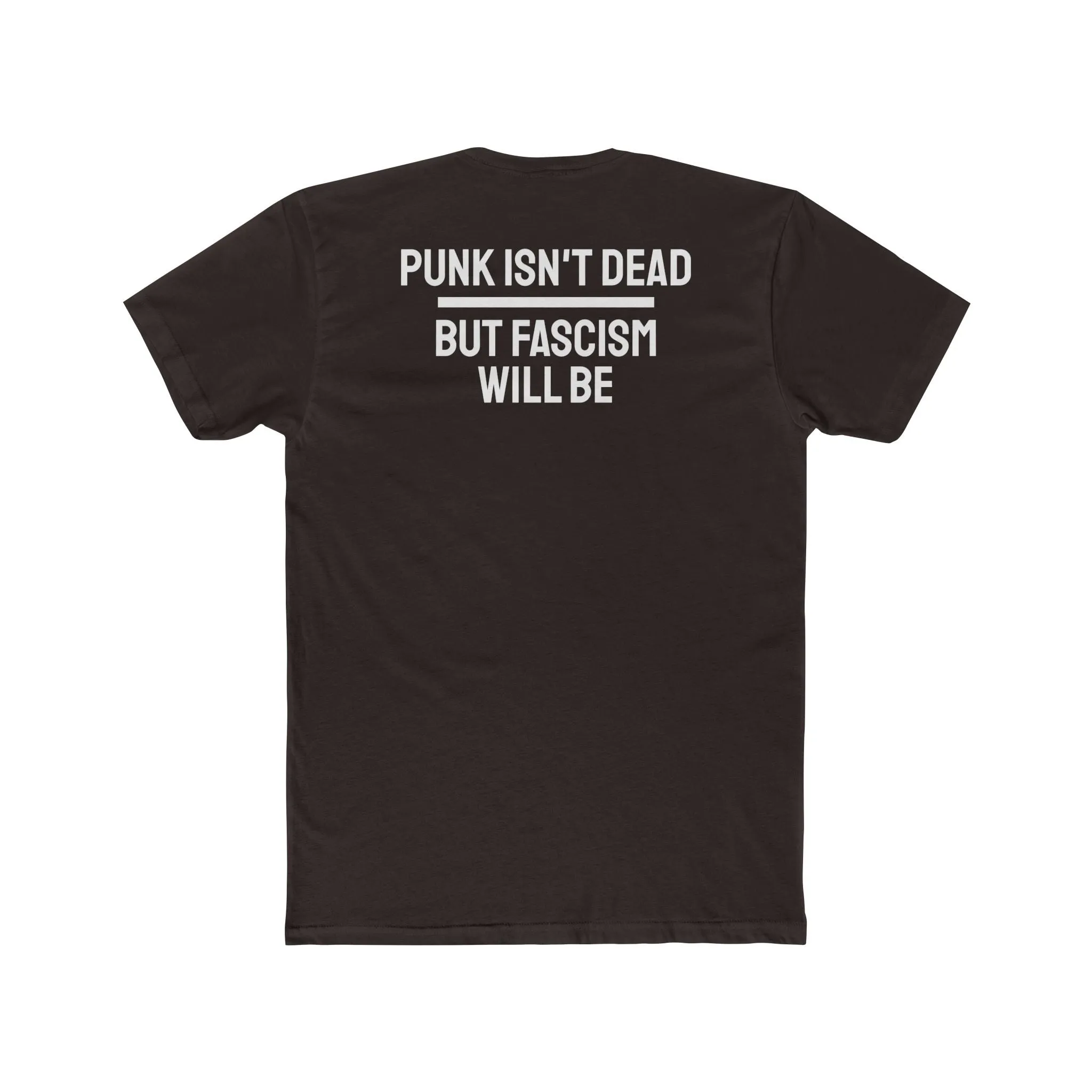 Punk Isn't Dead But Fascism Will Be - Unisex Cotton Crew Tee